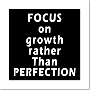 inspirational quotes Focus on growth rather than perfection Posters and Art